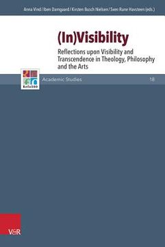 portada In-Visibility: Reflections Upon Visibility and Transcendence in Theology, Philosophy and the Arts (in English)