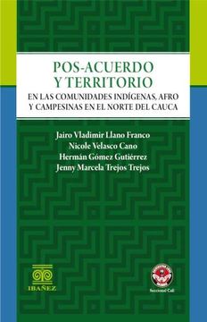 portada Pos-Acuerdo y Territorio En las Comunidades Indígenas,Afro y Campesinas en el Norte del Cauca