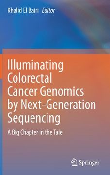 portada Illuminating Colorectal Cancer Genomics by Next-Generation Sequencing: A Big Chapter in the Tale (en Inglés)