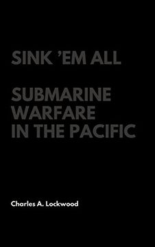 portada Sink 'em All: Submarine Warfare in the Pacific (en Inglés)