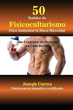 portada 50 Batidos de Fisicoculturismo para Aumentar la Masa Muscular: Alto contenido de proteína en cada batido