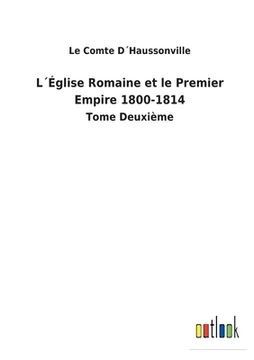 portada L´Église Romaine et le Premier Empire 1800-1814: Tome Deuxième (en Francés)