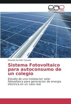 portada Sistema Fotovoltaico para autoconsumo de un colegio: Estudio de una instalacion solar fotovoltaica para generacion de energia electrica en un caso real (Spanish Edition)