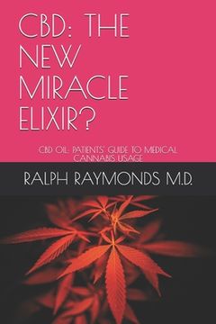portada CBD: The New Miracle Elixir?: CBD Oil: Patients' Guide to Medical Cannabis Usage (en Inglés)