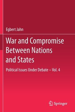 portada War and Compromise Between Nations and States: Political Issues Under Debate - Vol. 4 (in English)
