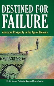 portada Destined for Failure: American Prosperity in the age of Bailouts (en Inglés)