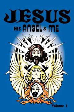 portada jesus, his angel & me (volume 1) (en Inglés)
