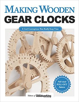 portada Making Wooden Gear Clocks: 6 Cool Contraptions That Really Keep Time (in English)