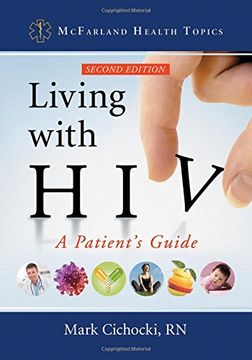 portada Living with HIV: A Patient's Guide, 2D Ed. (Mcfarland Health Topics)