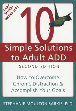 portada 10 Simple Solutions to Adult ADD: How to Overcome Chronic Distraction and Accomplish Your Goals (The New Harbinger Ten Simple Solutions Series) (en Inglés)