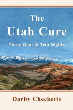 portada The Utah Cure: Three Days & Two Nights (en Inglés)