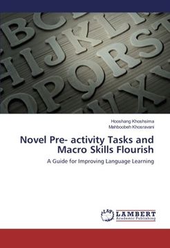 portada Novel Pre- activity Tasks and Macro Skills Flourish: A Guide for Improving Language Learning