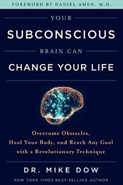 portada Your Subconscious Brain can Change Your Life: Overcome Obstacles, Heal Your Body, and Reach any Goal With a Revolutionary Technique