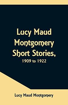 portada Lucy Maud Montgomery Short Stories, 1909 to 1922 (in English)