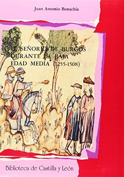 portada El Señorío de Burgos durante la baja edad media: 1255-1508 (Biblioteca de Castilla y Léon) (in Spanish)