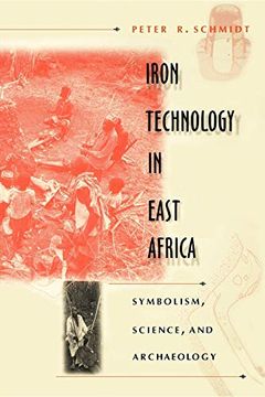 portada Iron Technology in East Africa: Symbolism, Science, and Archaeology (en Inglés)