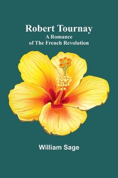 portada Robert Tournay: A Romance of the French Revolution (en Inglés)