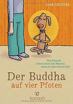 portada Der Buddha auf Vier Pfoten: Wer Braucht Schon Einen Zen-Meister, Wenn er Einen Hund Hat? (en Alemán)