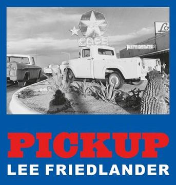 portada Lee Friedlander - Pickup (in English)