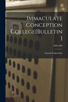 portada Immaculate Conception College[Bulletin]; 1888-1889 (en Inglés)