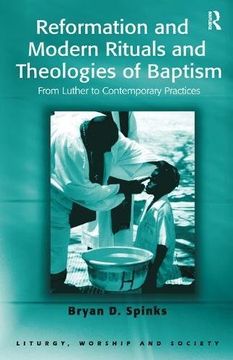 portada Reformation and Modern Rituals and Theologies of Baptism: From Luther to Contemporary Practices