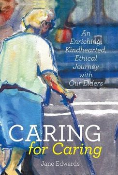 portada Caring for Caring: An Enriching, Kindhearted, Ethical Journey With our Elders (en Inglés)