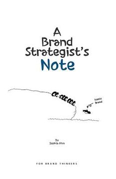 portada A Brand Strategist's Note: Brand and communication concepts easily explained with drawings