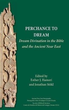 portada Perchance to Dream: Dream Divination in the Bible and the Ancient Near East (Ancient Near East Monographs 21) (in English)