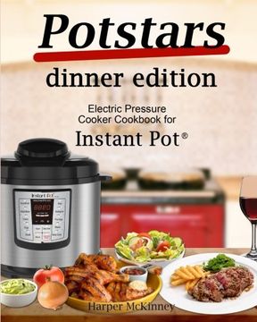 portada Potstars Dinner Edition: Electric Pressure Cooker Cookbook for Instant pot ® (en Inglés)