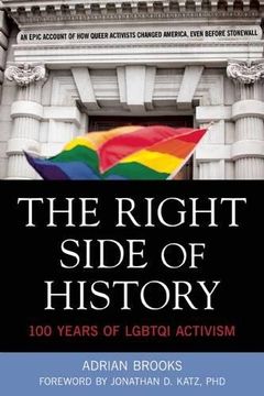 portada The Right Side of History: 100 Years of Lgbtq Activism (en Inglés)