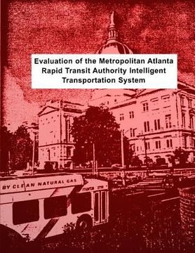 portada Evaluation of the Metropolitan Atlanta Rapid Transit Authority Intelligent Transportation System (en Inglés)