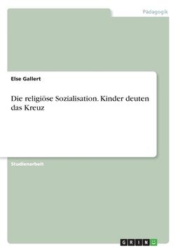 portada Die religiöse Sozialisation. Kinder deuten das Kreuz (in German)