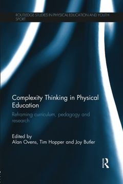 portada Complexity Thinking in Physical Education: Reframing Curriculum, Pedagogy and Research (Routledge Studies in Physical Education and Youth Sport)