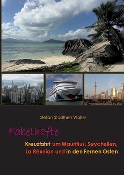 portada Fabelhafte Kreuzfahrt um Mauritius, Seychellen, La Réunion und in den Fernen Osten (en Alemán)