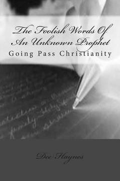 portada The Foolish Words Of An Unknown Prophet: Going Pass Christianity