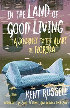 portada In the Land of Good Living: A Journey to the Heart of Florida (en Inglés)