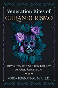 portada Veneration Rites of Curanderismo: Invoking the Sacred Energy of our Ancestors (en Inglés)