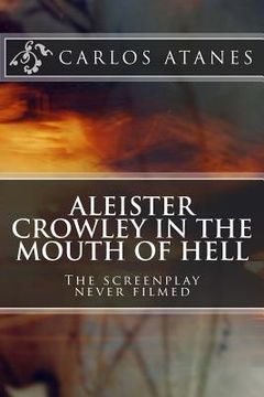 portada Aleister Crowley in the Mouth of Hell: The screenplay never filmed (en Inglés)