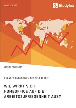 portada Wie Wirkt Sich Homeoffice auf die Arbeitszufriedenheit Aus? Chancen und Risiken der Telearbeit (in German)
