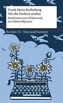 portada Wo die Freiheit Wächst. Briefroman zum Widerstand der Edelweißpiraten Textausgabe mit Kommentar und Materialien. Reclam xl Text und Kontext (en Alemán)