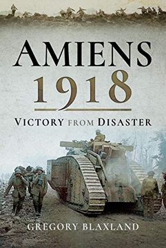 portada Amiens 1918: Victory from Disaster (en Inglés)