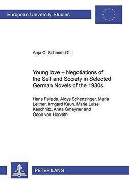portada Young Love - Negotiations of the Self and Society in Selected German Novels of the 1930s: (Hans Fallada, Aloys Schenzinger, Maria Leitner, Irmgard ... Von Horvath) (Europische Hochschulschriften)
