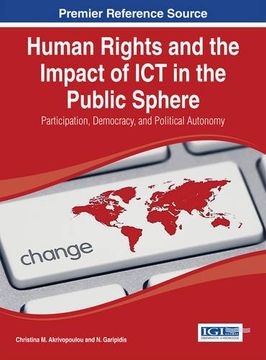 portada Human Rights and the Impact of Ict in the Public Sphere: Participation, Democracy, and Political Autonomy (Advances in Public Policy and Administration)