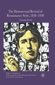 portada The Homosexual Revival of Renaissance Style, 1850-1930 (en Inglés)