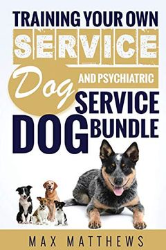 portada Service Dog: Training Your own Service dog and Psychiatric Service dog Bundle! (en Inglés)