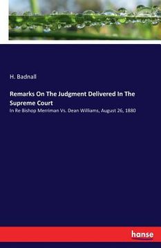portada Remarks On The Judgment Delivered In The Supreme Court: In Re Bishop Merriman Vs. Dean Williams, August 26, 1880 (in English)