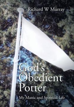 portada God's Obedient Potter: My Manic and Spiritual Life