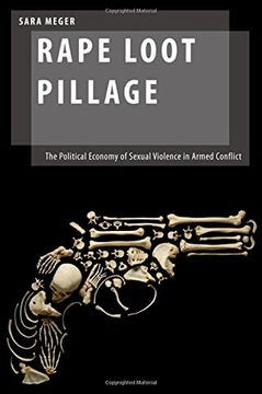 portada Rape Loot Pillage: The Political Economy of Sexual Violence in Armed Conflict (Oxford Studies in Gender and International Relations)