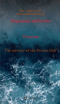portada Hegemony and border tensions: The mystery of the Persian Gulf (en Inglés)