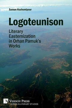 portada Logoteunison: Literary Easternization in Orhan Pamuk's Works (en Inglés)